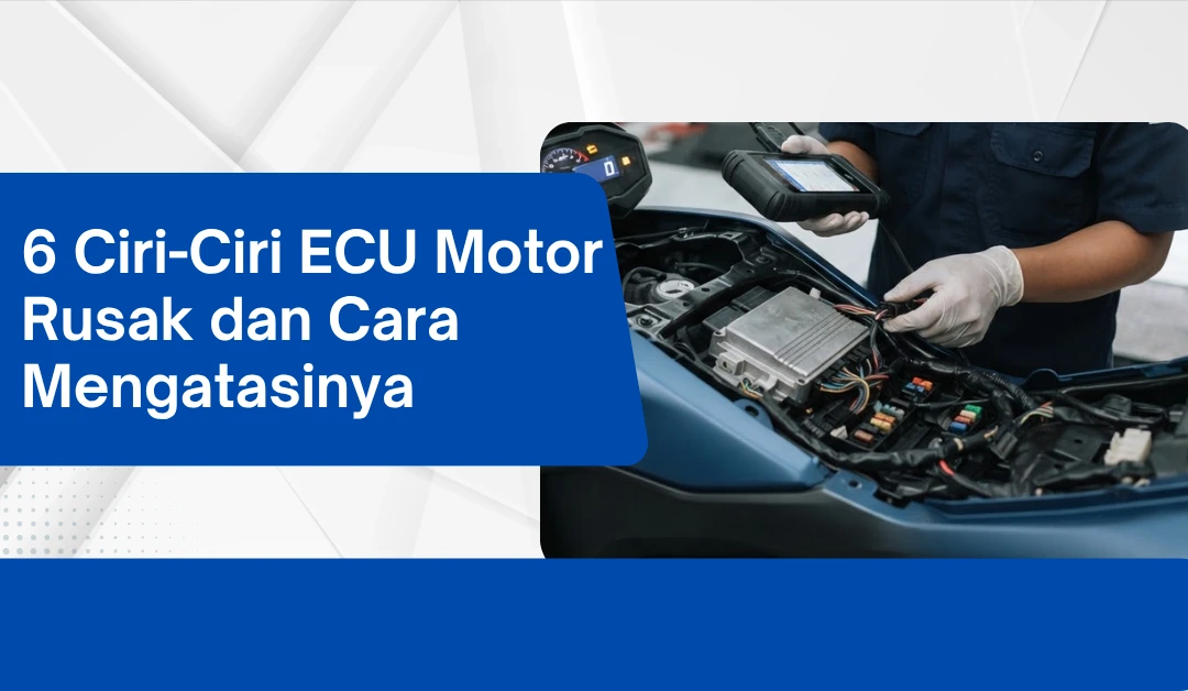 6-ciri-ciri-ecu-motor-rusak-dan-cara-mengatasinya