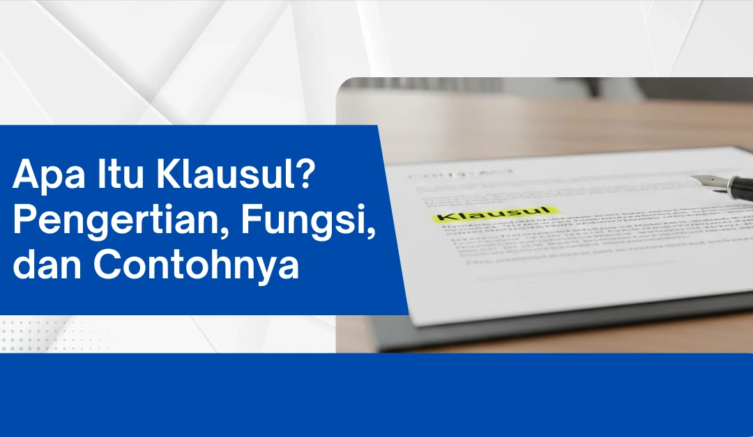 Apa Itu Klausul? Pengertian, Fungsi, dan Contohnya Apa Itu Klausul? Pengertian, Fungsi, dan Contohnya