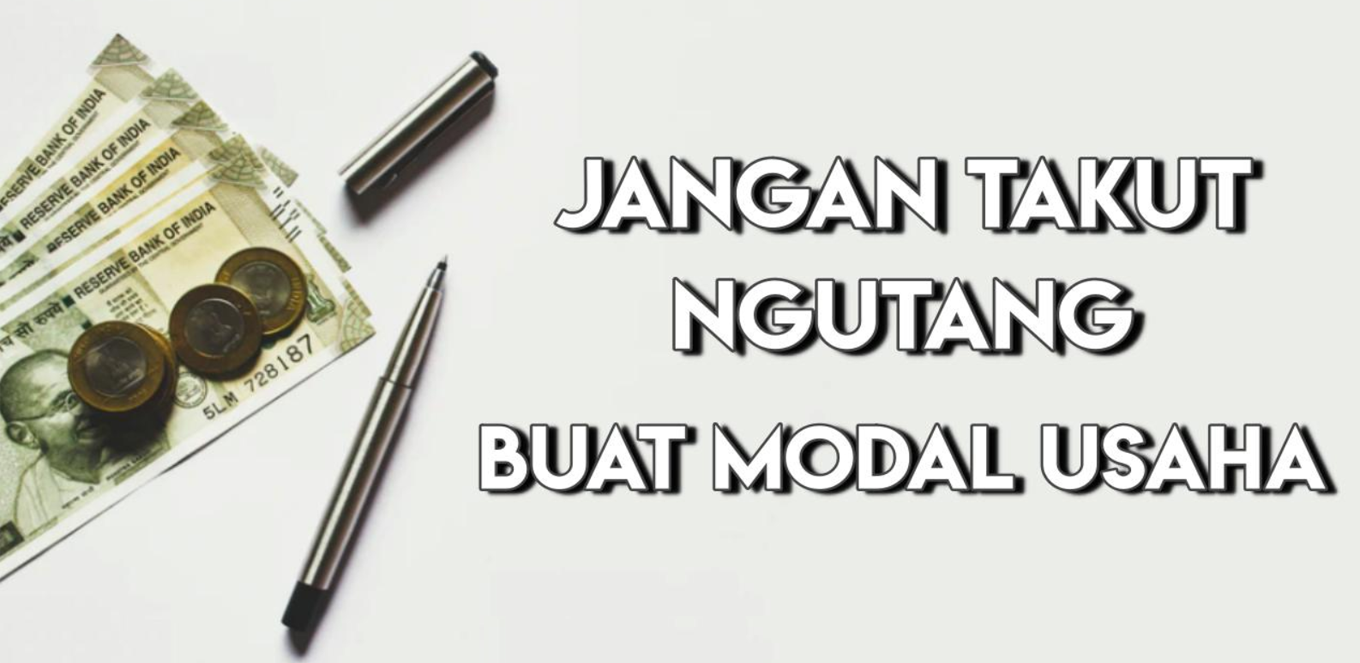 Modal Bisnis dari Utang ? Perhatikan Ini