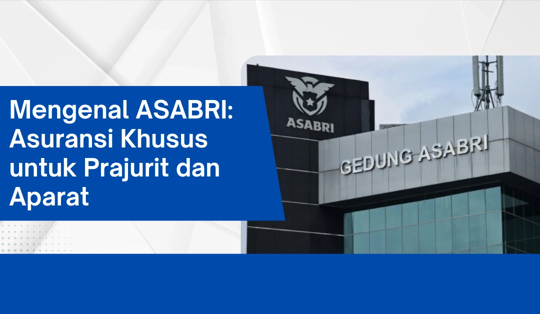 mengenal-asabri:-asuransi-khusus-untuk-prajurit-dan-aparat