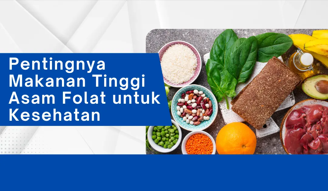 Pentingnya Makanan Tinggi Asam Folat untuk Kesehatan