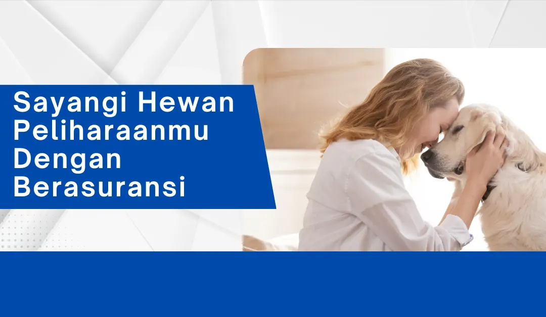 sayangi-hewan-peliharaanmu-dengan-berasuransi