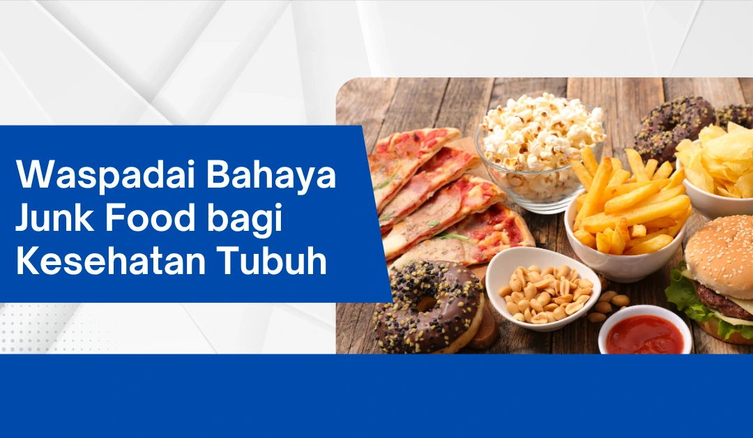 waspadai-bahaya-junk-food-bagi-kesehatan-tubuh