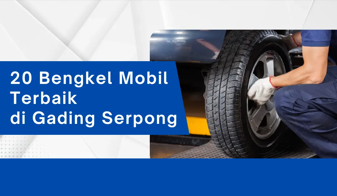20-bengkel-mobil-terbaik-di-gading-serpong-dan-sekitarnya