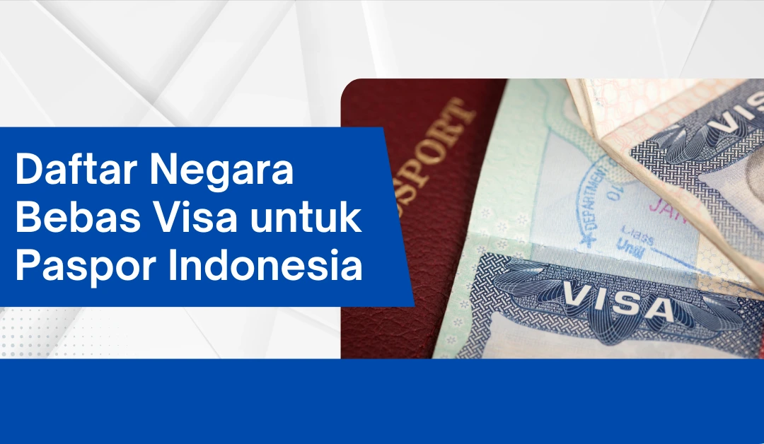 Daftar Negara Bebas Visa untuk Paspor Indonesia Daftar Negara Bebas Visa untuk Paspor Indonesia