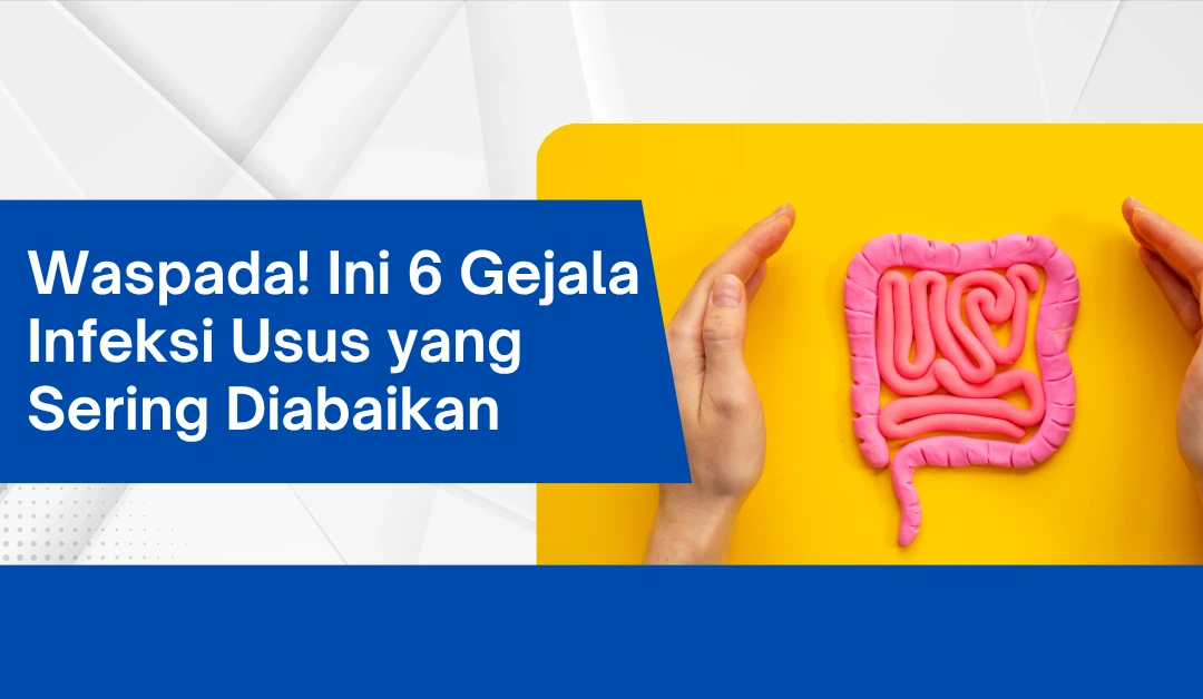 Waspada! Ini 6 Gejala Infeksi Usus yang Sering Diabaikan