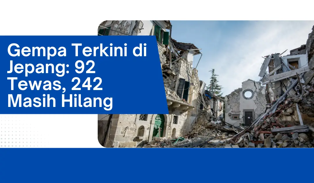 gempa-terkini-di-jepang:-92-tewas,-242-masih-hilang