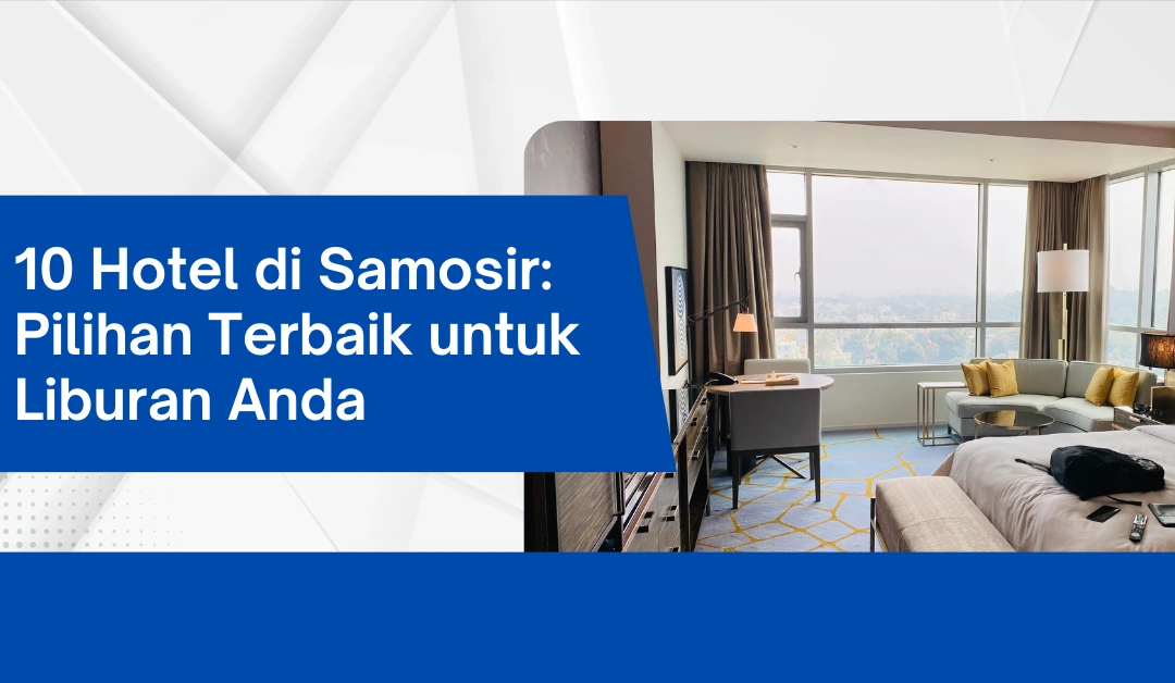 10-hotel-di-samosir:-pilihan-terbaik-untuk-liburan-anda