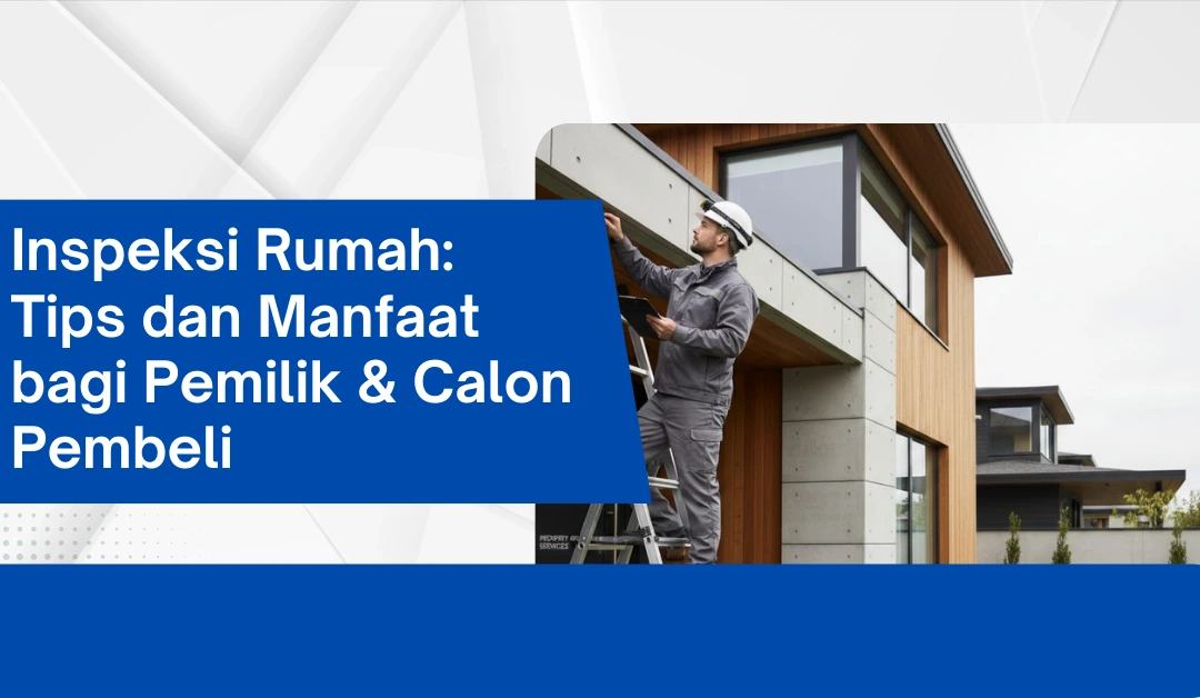 Inspeksi Rumah: Tips dan Manfaat bagi Pemilik & Calon Pembeli Inspeksi Rumah: Tips dan Manfaat bagi Pemilik & Calon Pembeli