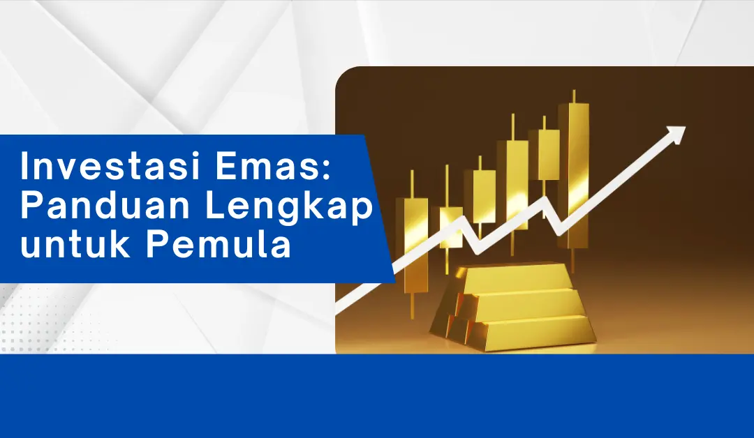 investasi-emas:-panduan-lengkap-untuk-pemula