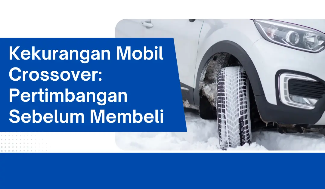 kekurangan-mobil-crossover:-pertimbangan-sebelum-membeli