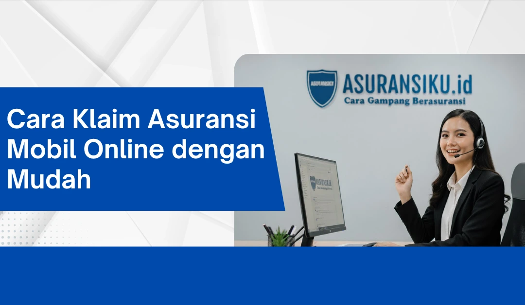 Cara Klaim Asuransi Mobil Online dengan Mudah Cara Klaim Asuransi Mobil Online dengan Mudah