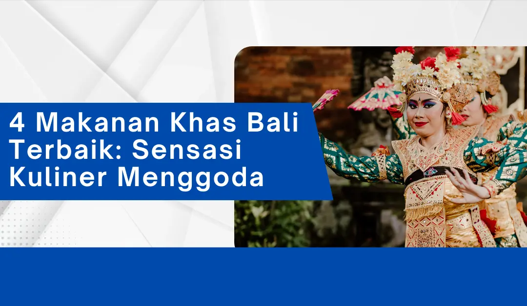 4-makanan-khas-bali-terbaik:-sensasi-kuliner-menggoda
