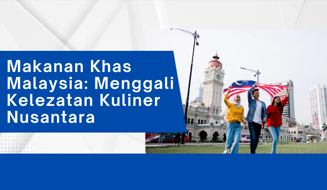 makanan-khas-malaysia:-menggali-kelezatan-kuliner-nusantara