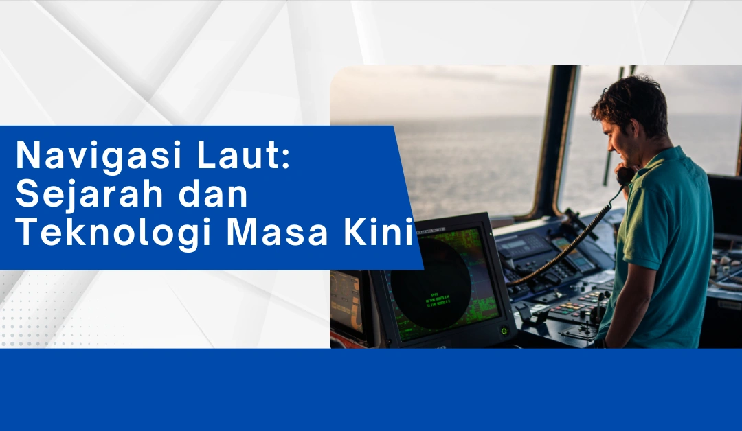 navigasi-laut:-sejarah-dan-teknologi-masa-kini