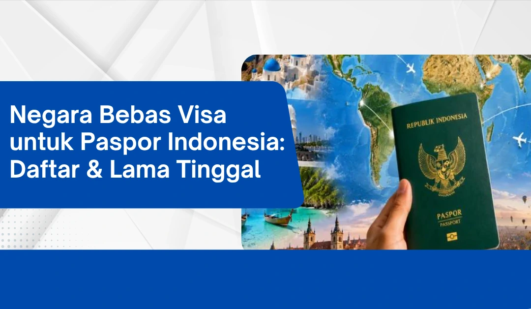 negara-bebas-visa-untuk-paspor-indonesia:-daftar-&-lama-tinggal