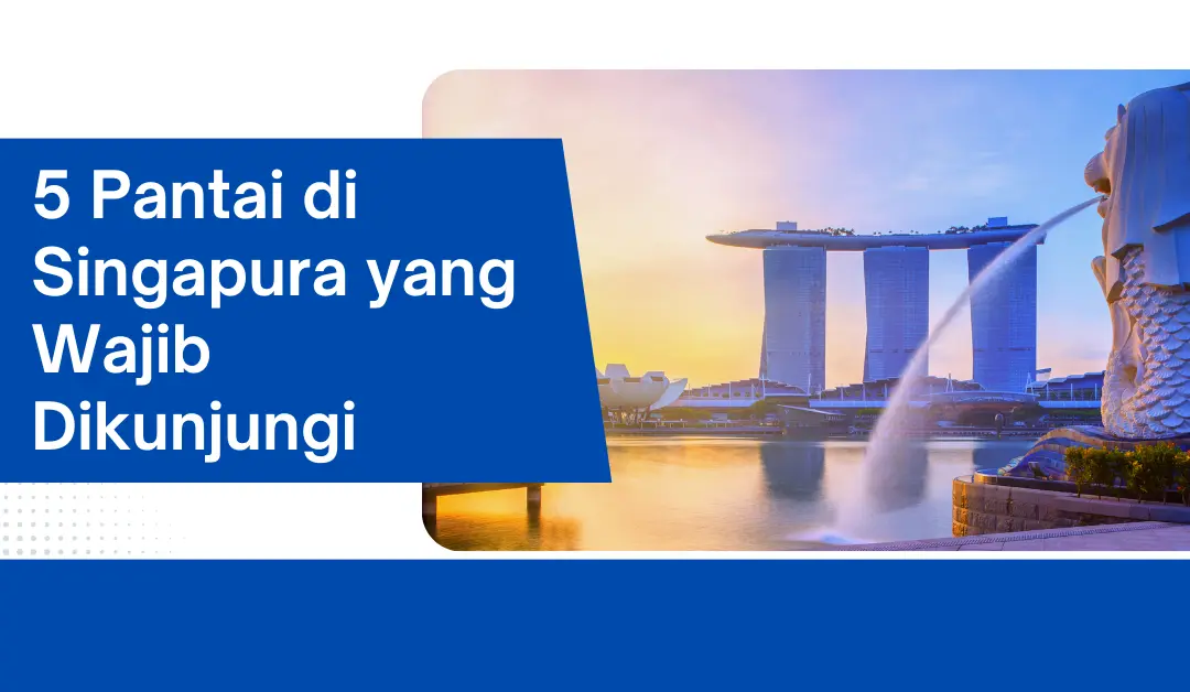 5-pantai-di-singapura-yang-wajib-dikunjungi