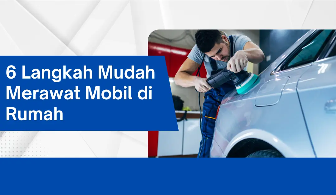 6-langkah-mudah-merawat-mobil-di-rumah