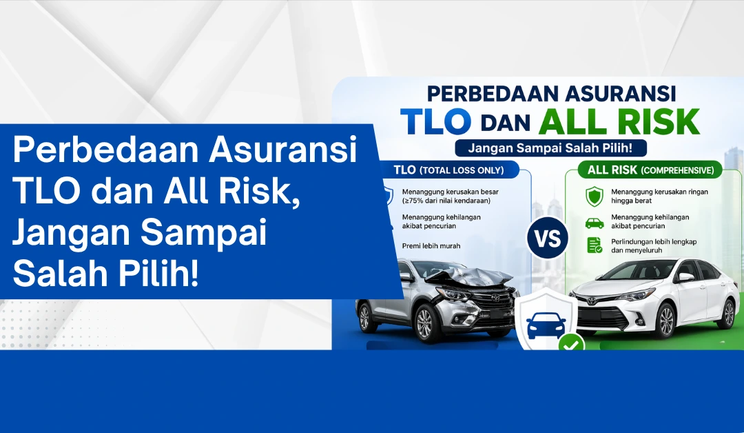 Perbedaan Asuransi TLO dan All Risk, Jangan Sampai Salah Pilih!