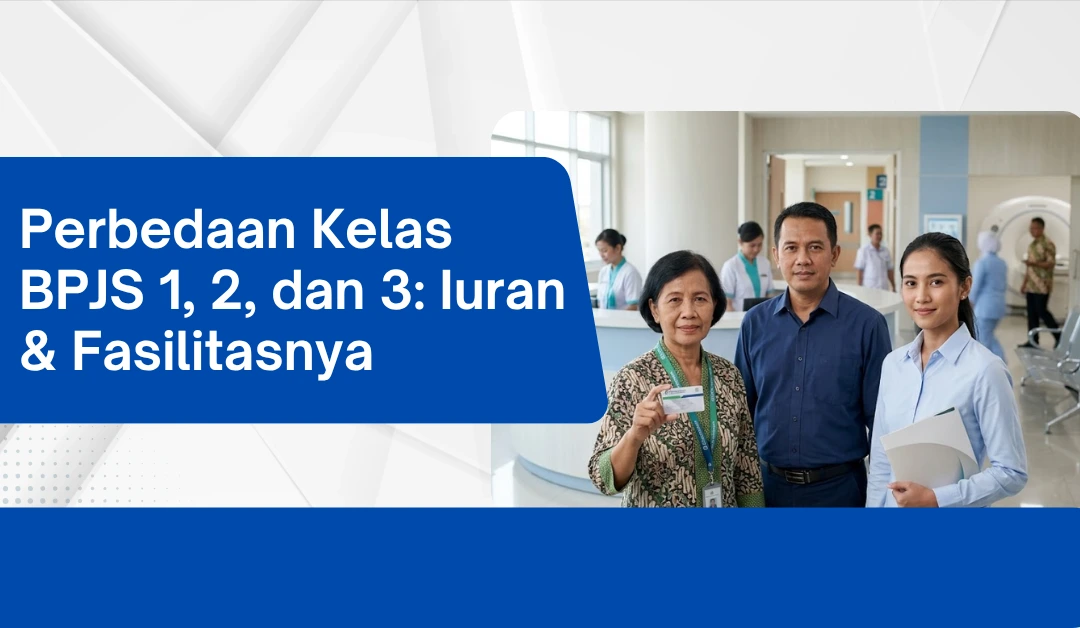 perbedaan-kelas-bpjs-1,-2,-dan-3:-iuran-&-fasilitasnya