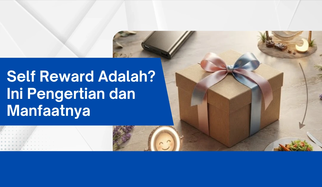 Self Reward Adalah? Ini Pengertian dan Manfaatnya