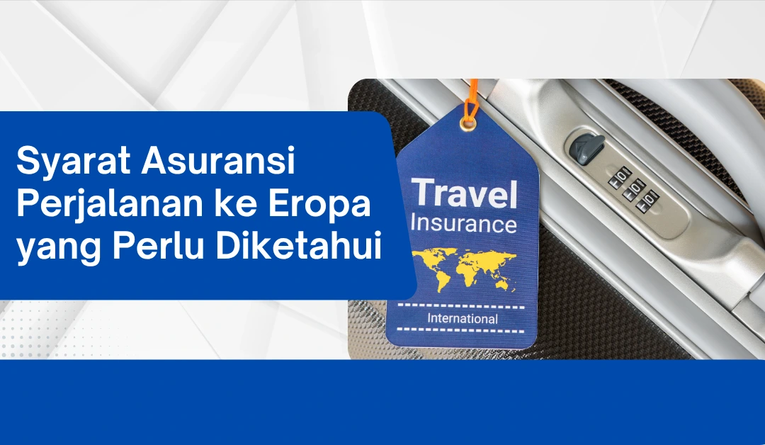 Syarat Asuransi Perjalanan ke Eropa yang Perlu Diketahui Syarat Asuransi Perjalanan ke Eropa yang Perlu Diketahui