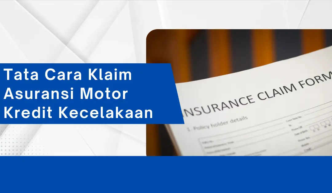 Tata Cara Klaim Asuransi Motor Kredit Kecelakaan