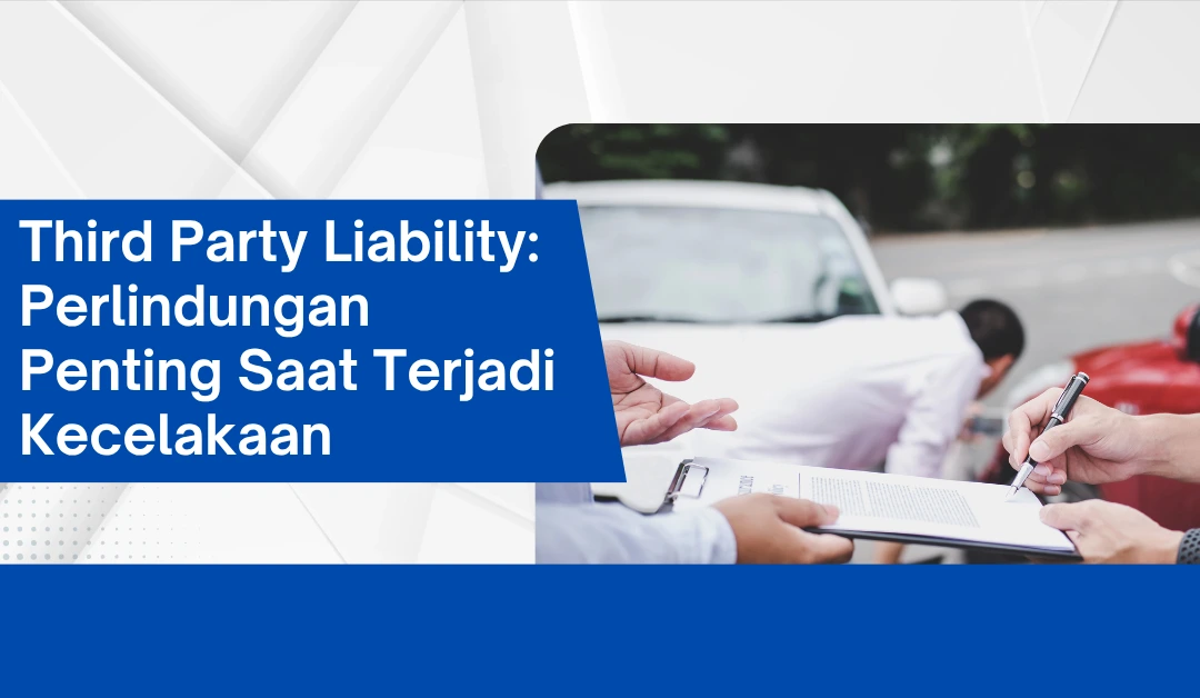 Third Party Liability: Perlindungan Penting Saat Terjadi Kecelakaan