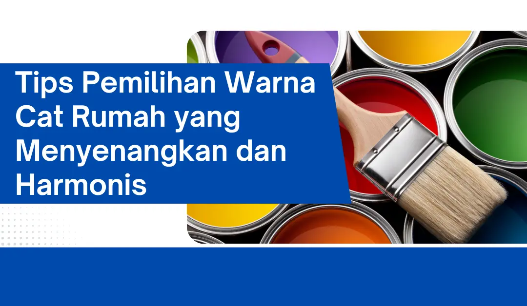 Tips Pemilihan Warna Cat Rumah yang Menyenangkan dan Harmonis
