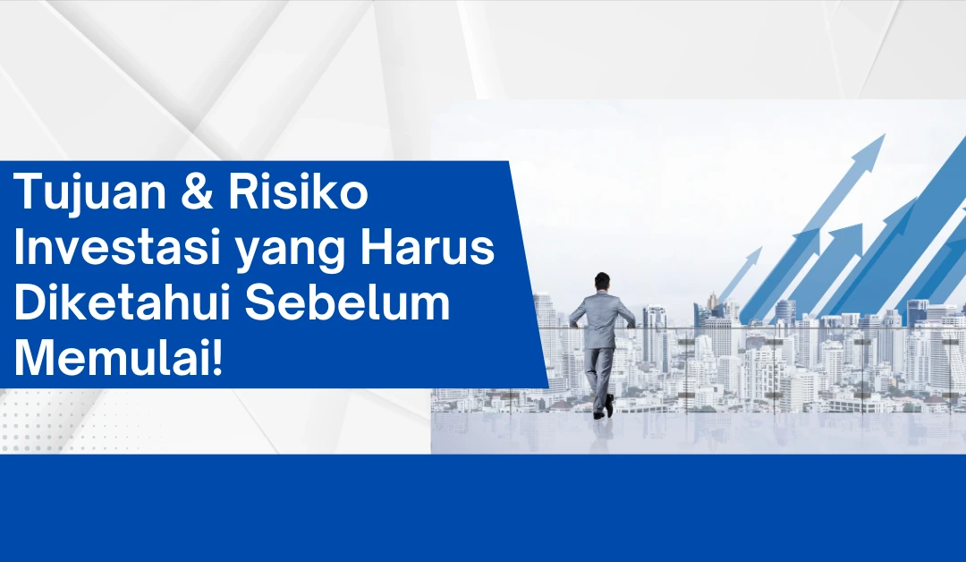 tujuan-&-risiko-investasi-yang-harus-diketahui-sebelum-memulai!