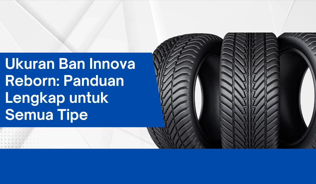 ukuran-ban-innova-reborn:-panduan-lengkap-untuk-semua-tipe