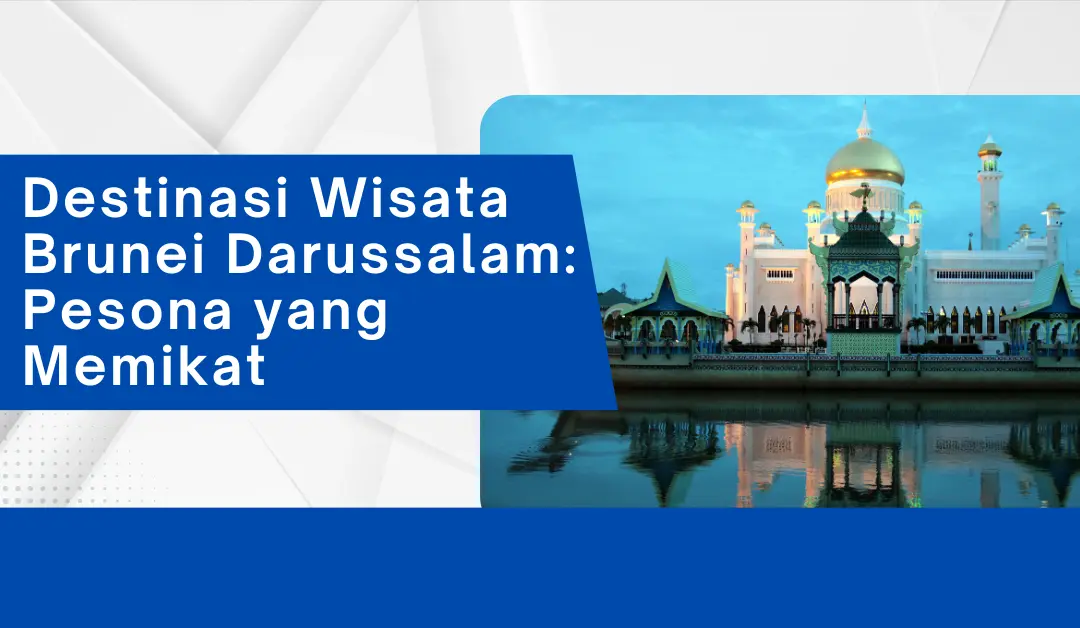 destinasi-wisata-brunei-darussalam:-pesona-yang-memikat