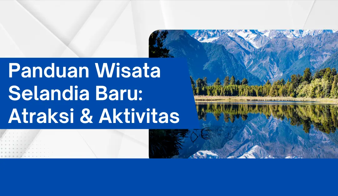 panduan-wisata-selandia-baru:-atraksi-&-aktivitas